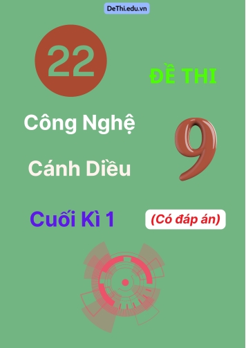 22 Đề thi Công Nghệ Lớp 9 Cánh diều cuối Học Kì 1 (Có đáp án)